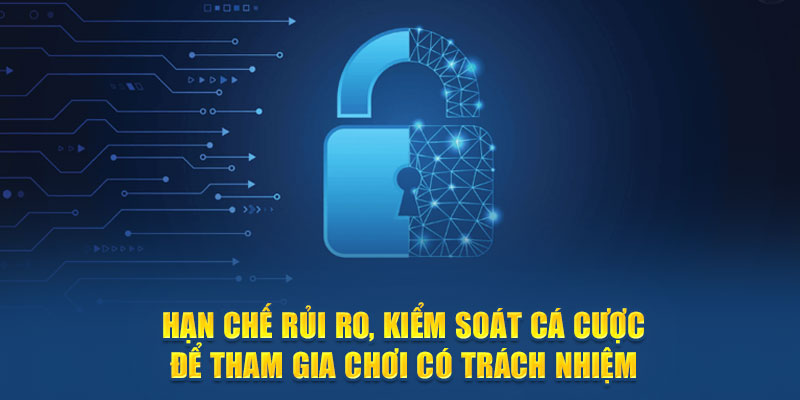 Hạn chế rủi ro, kiểm soát cá cược để tham gia chơi có trách nhiệm bet88