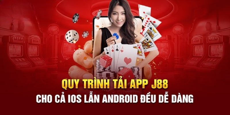 Quy trình tải app j88 nhanh chóng về các hệ điều hành khác nhau