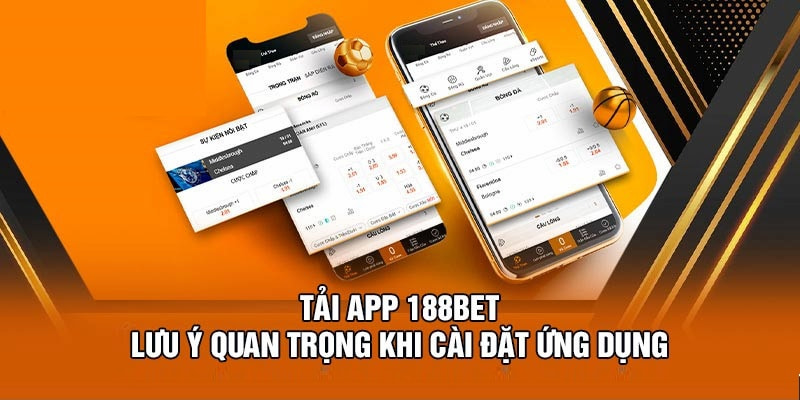 Lưu ý khi tải app 188Bet về điện thoại 